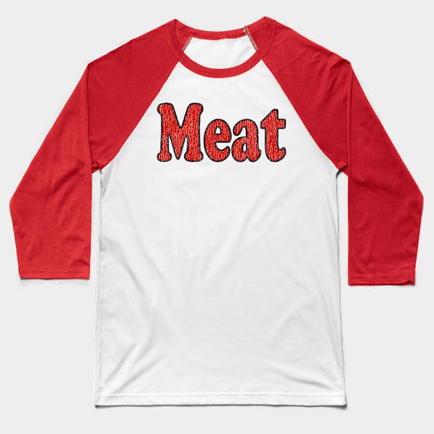 Vintage Meat Typography Baseball T-Shirt by Eric03091978